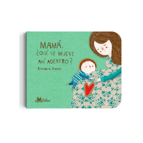 MAMÁ ¿QUÉ SE MUEVE AHÍ ADENTRO? - AMANUTA